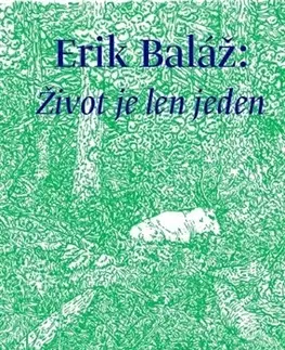 Ekológia, meteorológia, klimatológia Život je len jeden (Rozhovory s Katarínou Bartoňovou) - Erik Baláž