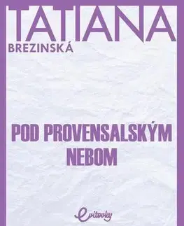 Romantická beletria Pod provensalským nebom - Tatiana Brezinská