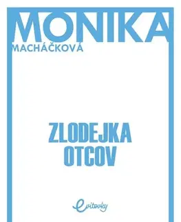 Slovenská beletria Zlodejka otcov - Monika Macháčková