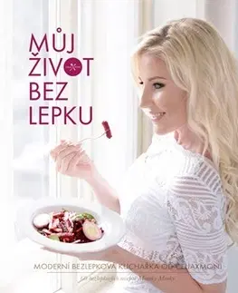 Zdravá výživa, diéty, chudnutie Můj život bez lepku - Monika Menky