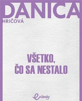 Romantická beletria Všetko, čo sa nestalo - Danica Hričová