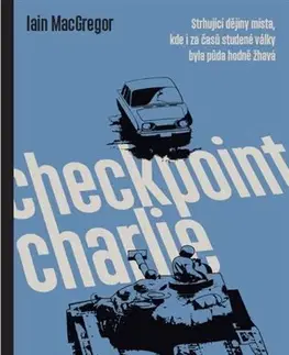 Svetové dejiny, dejiny štátov Checkpoint Charlie - Iain MacGregor