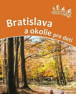 Geografia, mapy, sprievodcovia Bratislava a okolie pre deti - Viera Poláková,Daniel Kollár