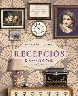 Historické romány Recepciós kisasszonyok 2. - Petra Palotás