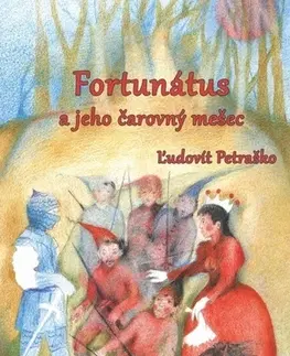 Rozprávky Fortunátus a jeho čarovný mešec - Ľudovít Petraško