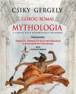 Mytológia Görög-Római mythologia - Gergely Csiky