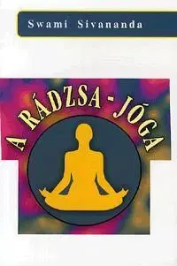 Náboženstvo - ostatné A rádzsa-jóga - Swami Sivananda