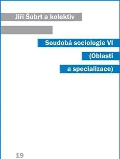 Sociológia, etnológia Soudobá sociologie VI. - Jiří Šubrt