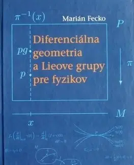 Astronómia, vesmír, fyzika Diferenciálna geometria a Lieove grupy pre fyzikov - Marián Fecko