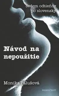 Erotická beletria Návod na nepoužitie - Monika Pálušová