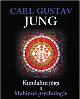 Joga, meditácia Kundaliní jóga a hlubinná psychologie - Carl Gustav Jung