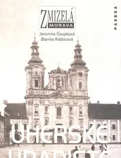 História - ostatné Zmizelá Morava Uherské Hradiště - Blanka Rašticová