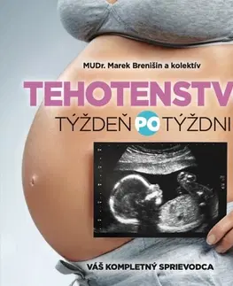 Tehotenstvo a pôrod Tehotenstvo týždeň po týždni - Marek Brenišin,Kolektív autorov
