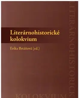 Literárna veda, jazykoveda Literárnohistorické kolokvium - Erika Brtáňová