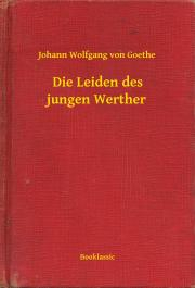 Svetová beletria Die Leiden des jungen Werther - Johann Wolfgang von Goethe