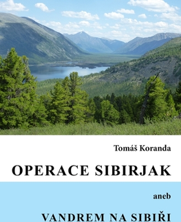 Geografia - ostatné Operace Sibirjak aneb Vandrem na Sibiři - Tomáš Koranda