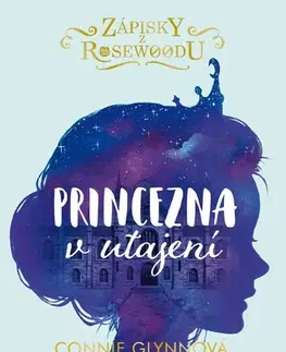 Pre dievčatá Zápisky z Rosewoodu 1: Princezna v utajení, 2. vydání - Connie Glynn,Pavla Kubešová