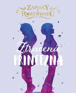 Pre dievčatá Zápisky z Rosewoodu 3: Ztracená princezna - Connie Glynn