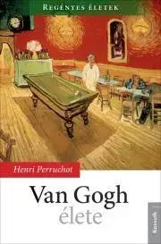 Umenie - ostatné Van Gogh élete - Henri Perruchot
