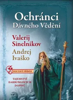 Duchovný rozvoj Ochránci dávného vědění - Valerij Sineľnikov,Andrej Ivaško