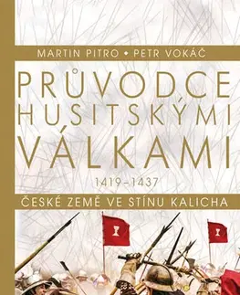 Slovenské a české dejiny Průvodce husitskými válkami - Martin Pitro,Petr Vokáč