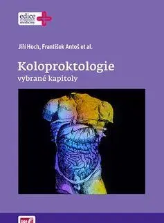 Chirurgia, ortopédia, traumatológia Koloproktologie - vybrané kapitoly - František Antoš,Jiří Hoch