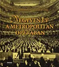 Umenie - ostatné Negyven év a Metropolitan Operában - Zoltán Csermák,Kolektív autorov