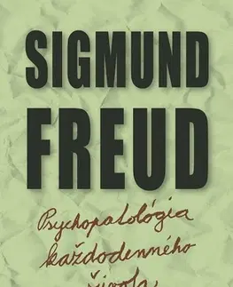 Psychológia, etika Psychopatológia každodenného života - Sigmund Freud