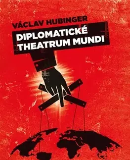 Politológia Diplomatické theatrum mundi - Václav Hubinger