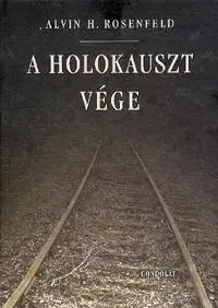 História - ostatné A holokauszt vége - Alvin H. Rosenfeld