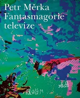 Česká beletria Fantasmagorie televize - Petr Měrka