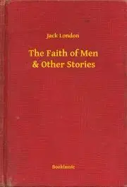 Svetová beletria The Faith of Men & Other Stories - Jack London