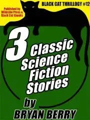 Sci-fi a fantasy 3 Classic Science Fiction Stories - Berry Bryan