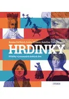 Biografie - ostatné HRDINKY. Příběhy významných českých žen - Kolektív autorov