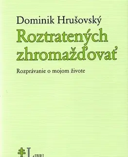 Biografie - ostatné Roztratených zhromažďovať - Dominik Hrušovský