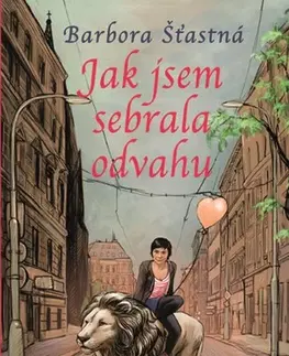 Novely, poviedky, antológie Jak jsem sebrala odvahu, 2. vydání - Barbora Šťastná,Lela Geislerová,Barbora Šťastná