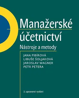 Manažment Manažerské účetnictví - Jana Fibírová,Libuše Šoljaková,Jaroslav Wagner