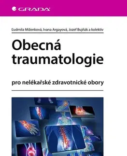 Chirurgia, ortopédia, traumatológia Obecná traumatologie pro nelékařské zdravotnické obory - Kolektív autorov