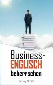 Jazykové učebnice - ostatné Business-Englisch beherrschen - Jenny Smith