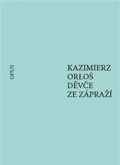 Historické romány Děvče ze zápraží - Orloś Kazimierz,Jiří Červenka