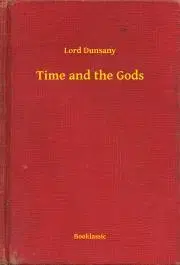 Svetová beletria Time and the Gods - Dunsany Lord