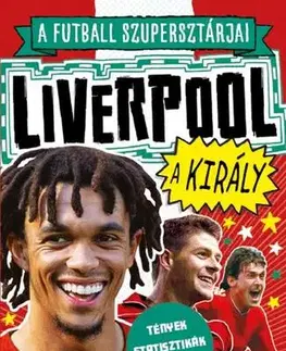 Futbal, hokej A futball szupersztárjai: Liverpool, a király - Dan Green,Simon Mugford