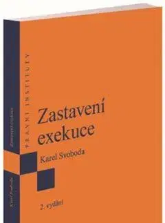 Právo ČR Zastavení exekuce, 2. vydání - Karel Svoboda