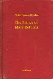 Svetová beletria The Prince of Mars Returns - Nowlan Philip Francis