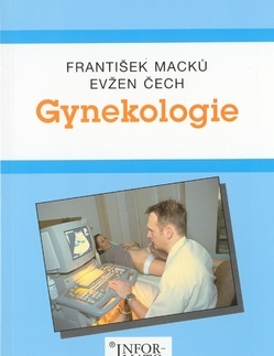 Medicína - ostatné Gynekologie - Evžen Čech,František Maczků