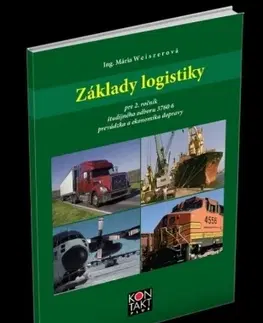 Učebnice pre SŠ - ostatné Základy logistiky pre 2. ročník - prevádzka a ekonomika dopravy - Mária Weiszerová