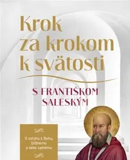 Kresťanstvo Krok za krokom k svätosti s Františkom Saleským - František Sv.Saleský