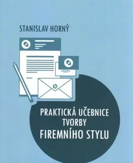 Marketing, reklama, žurnalistika Praktická učebnice tvorby firemního stylu - Stanislav Horný