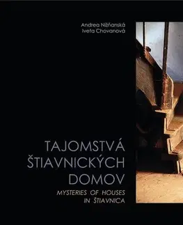 Architektúra Tajomstvá štiavnických domov, 2. doplnené vydanie - Iveta Chovanová,Andrea Nižňanská
