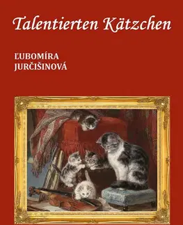 Rozprávky Talentierten Kätzchen - Ľubomíra Jurčišinová